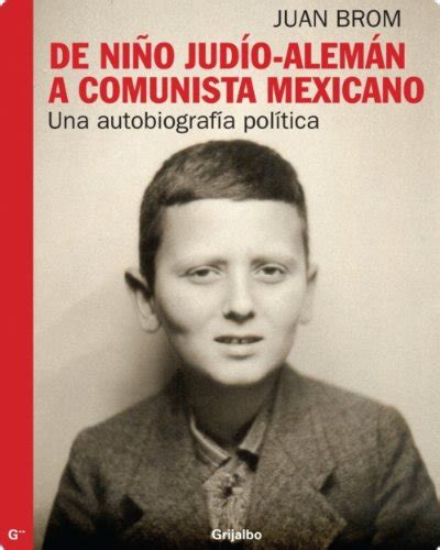 De niño judío-alemán a comunista mexicano (Spanish Edition) eBook ...