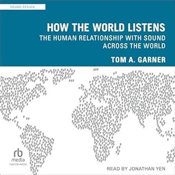 Buy How the World Listens: The Human Relationship With Sound Across the ...