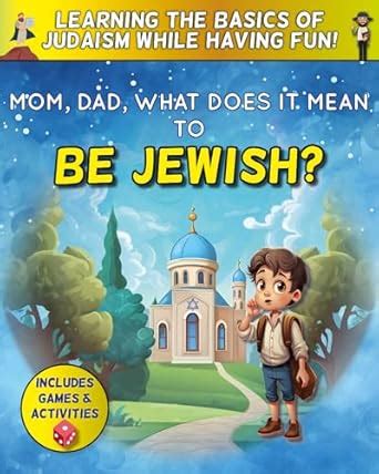 Mom, Dad, what does it mean to be jewish? - Learning the Basics of ...