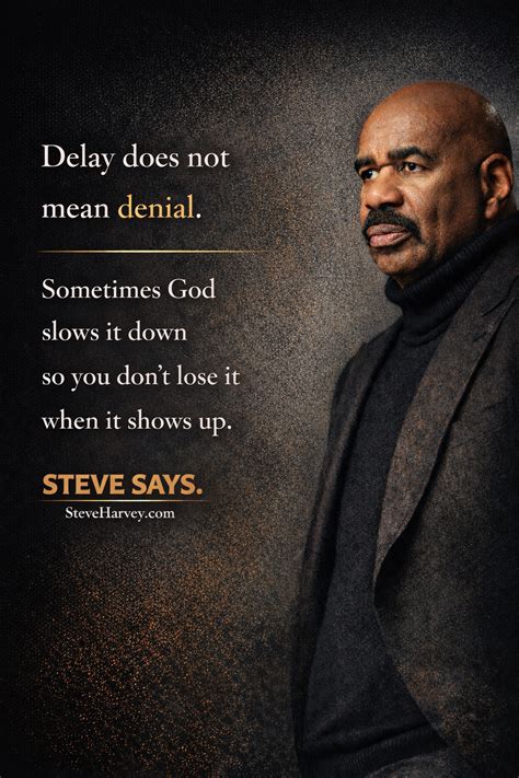 Delay Does Not Mean Denial | Steve Says – STEVE HARVEY