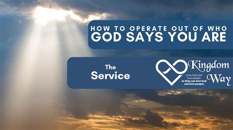 How to operate out of who Gods says you are - Full Service - Kingdom Way
