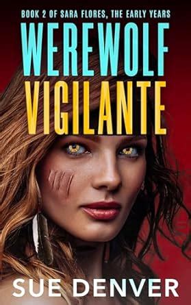 Werewolf Vigilante: Book 2 of Sara Flores, the Early Years eBook ...