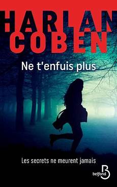 dernier livre harlan coben critique de quot ne t enfuis plus quot dernier livre de harlan dernier livre harlan coben critique de quot ne t enfuis plus quot dernier livre de harlan