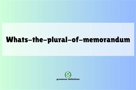 Memorandums or Memoranda: Mastering the Plural of Memorandum - Grammar ...