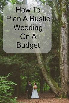 How To Plan A Wedding On A Small Budget by How To Plan A Rustic Wedding On A Budget Rustic Wedding Chic How To Plan A Wedding On A Small Budget