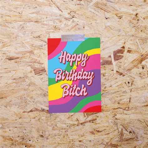 Happy Birthday Bitch Birthday Card By Talk & Tell