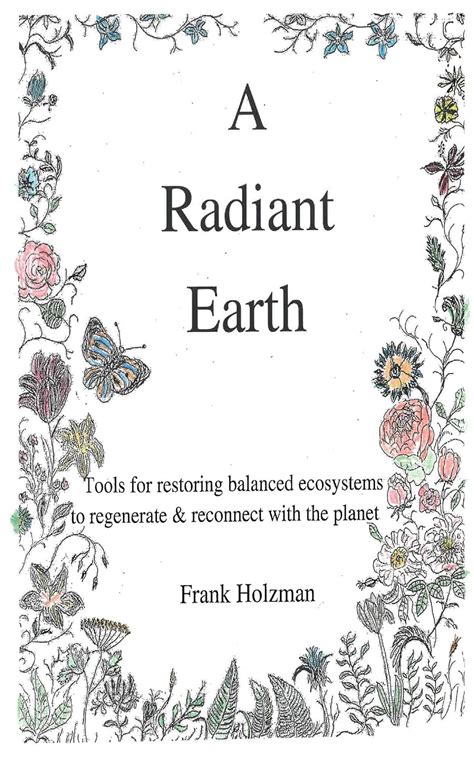 A Radiant Earth: Tools for restoring balanced ecosystems to regenerate ...