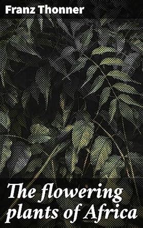 The flowering plants of Africa: An analytical key to the genera of ...