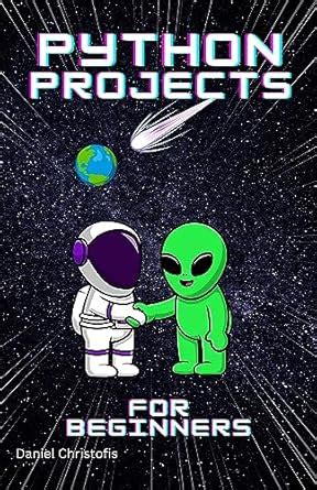 Python Projects For Beginners: Mastering Modern Python - Exploring ...