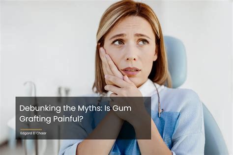 Debunking the Myths: Is Gum Grafting Painful?