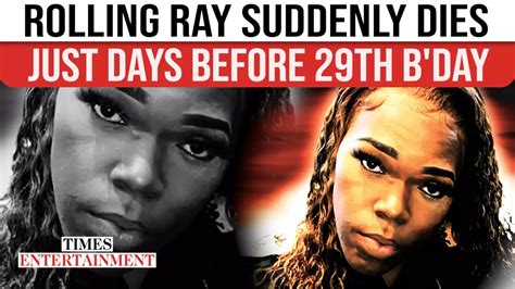 Influencer & TV Star Rolling Ray Dies Suddenly At 28 Just Days Before ...