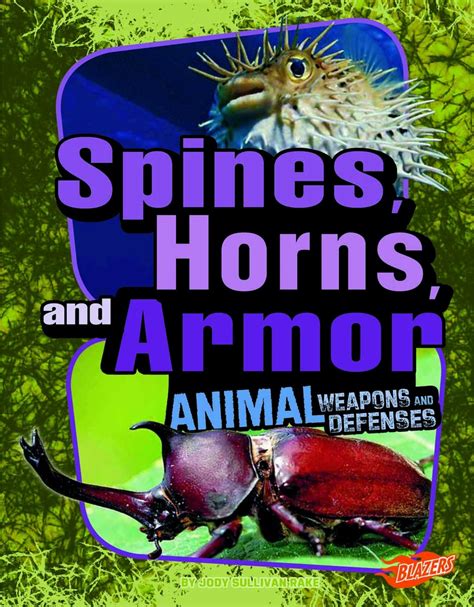Spines, Horns, and Armor (Animal Weapons and Defenses) : Rake, Jody ...