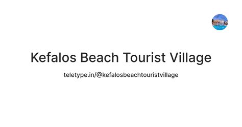 Kefalos Beach Tourist Village — Teletype