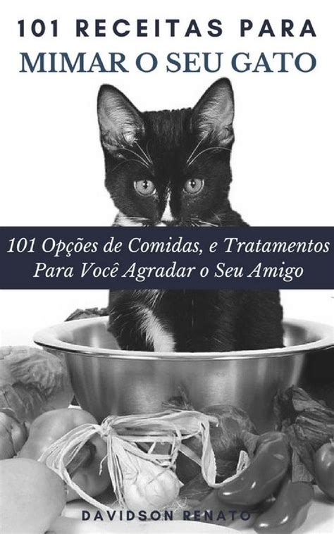 Buy 101 Receitas Para Mimar O Seu Gato: 101 Opções de Comidas, e ...