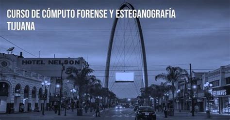 Curso Presencial Cómputo Forense y Esteganografía Tijuana, Organización ...