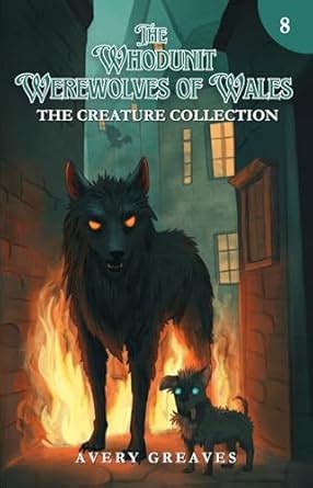 The Whodunit Werewolves of Wales : Creature Collection Book 8 (The ...