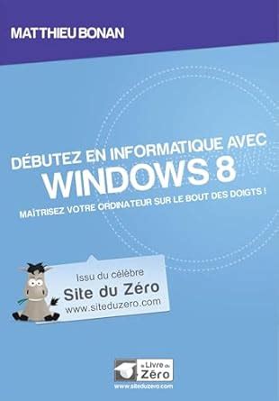 Amazon.in: Buy Debutez en informatique avec windows 8 - maitrisez votre ...