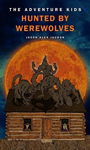 The Adventure Kids: Hunted by Werewolves eBook : Jauron, Jason, Jauron ...