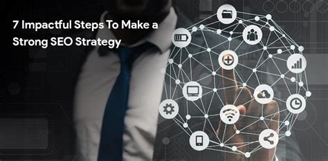 7 Impactful Steps To Make A Strong SEO Strategy