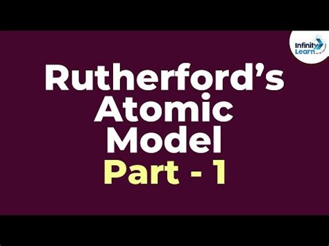 Video: Rutherford Scattering Model - 1 Video Lecture - Physics for Grade 10