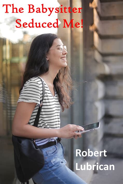 The Babysitter Seduced Me! by Robert Lubrican | Goodreads