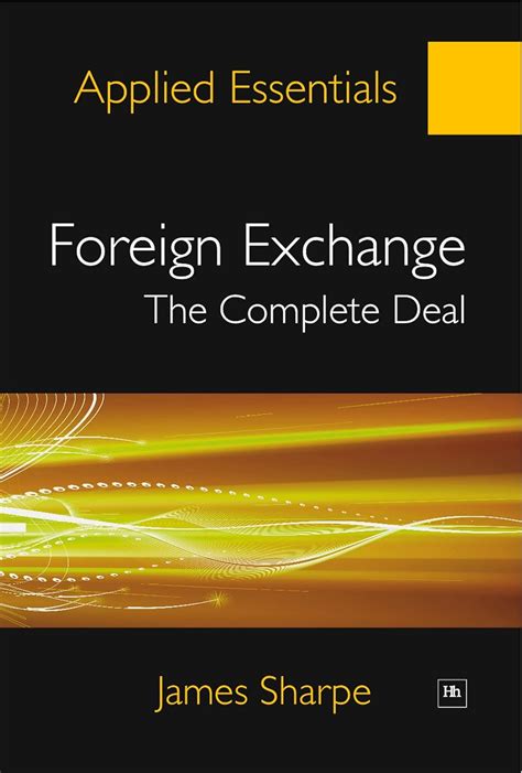 Foreign Exchange: A comprehensive guide to the theory and practice of ...