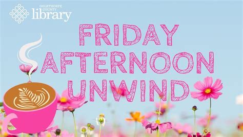 Friday Afternoon Unwind, Oglethorpe County Library, Lexington, 12 April ...