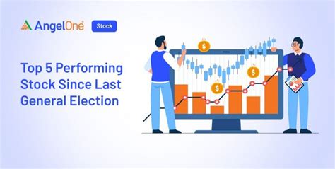 Top 5 Performing Stocks Since Last General Election | Angel One