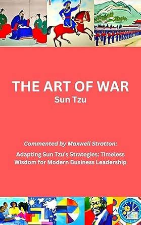 The Art of War: Adapting Sun Tzu's Strategies: Timeless Wisdom for ...
