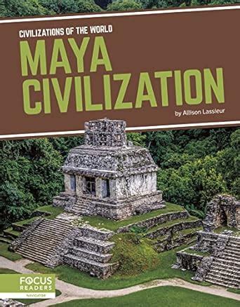 Maya Civilization (Civilizations of the World (Set of 8)) eBook ...