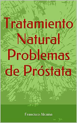Tratamiento Natural Problemas de Próstata (Spanish Edition) eBook ...