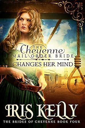 The Cheyenne Mail Order Bride Changes Her Mind: (A Sweet Historical ...