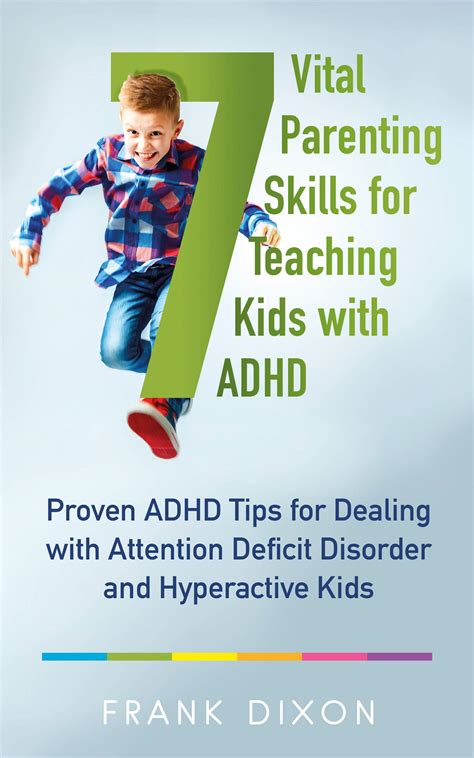 7 Vital Parenting Skills for Teaching Kids With ADHD: Proven ADHD Tips for Dealing With ...