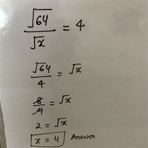 [tex] \frac{ \sqrt{64} }{ \sqrt{x} } = 4[/tex]please tell me the answer ...
