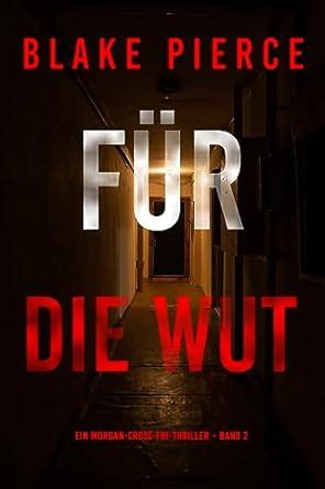 Für die Wut (Ein Morgan-Cross-FBI-Thriller – Band 2) (German Edition ...