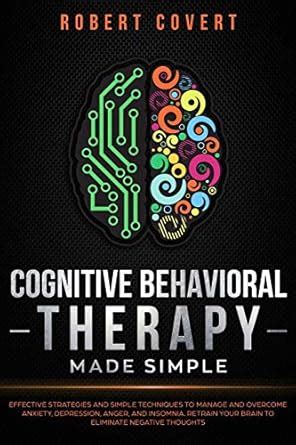 Buy Cognitive Behavioral Therapy Made Simple: Effective Strategies and ...