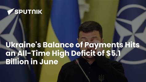 Ukraine's Balance of Payments Hits an All-Time High Deficit of $5.1 ...