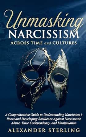 Unmasking Narcissism Across Time and Cultures: A Comprehensive Guide to ...