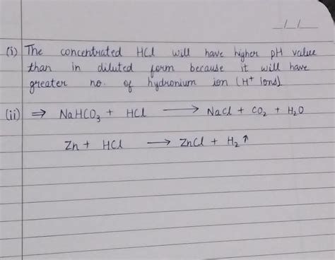 a )which has higher ph. a concentrated or dilute solution of hci ? b ...