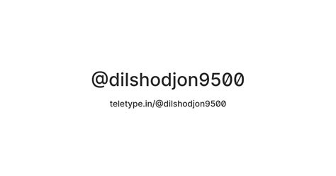 @dilshodjon9500 — Teletype