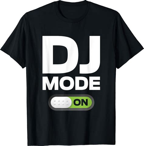 DJ Mode ON T Shirt Clothing Gift For Disc Jockey Men & Women - Walmart.com