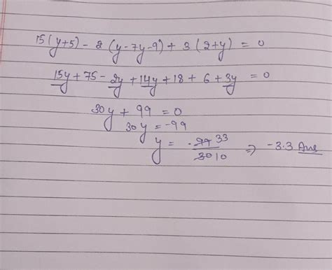 simplyfy and solve the linear equation 15 (y+5) - 2 (y-7y-9) + 3 (2+y ...