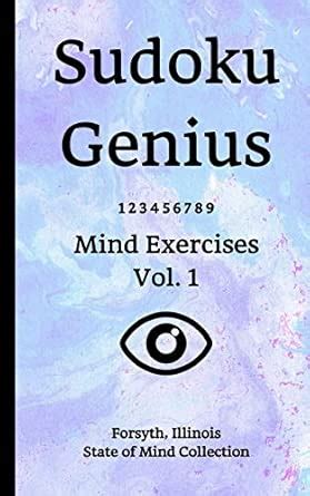 Sudoku Genius Mind Exercises Volume 1: Forsyth, Illinois State of Mind ...