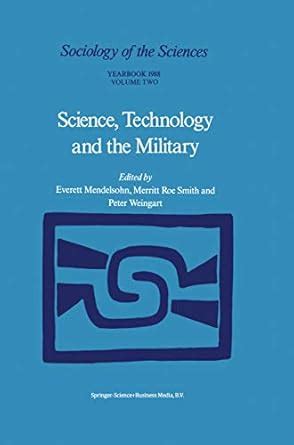 Science, Technology and the Military (Sociology of the Sciences ...