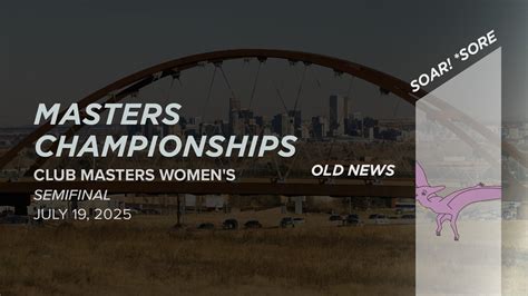 Old News vs. Soar! *sore (Masters Women's Semifinal) - 2025 Masters ...