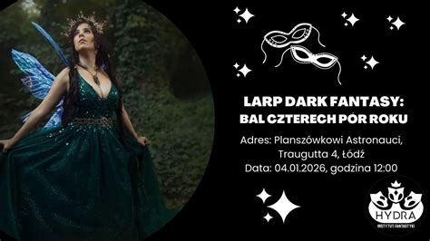 LARP Dark Fantasy: Bal Czterech Pór Roku 🎭 (Stowarzyszenie Hydra ...