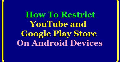 How To Restrict YouTube and Google Play Store on Android Devices - TS ...