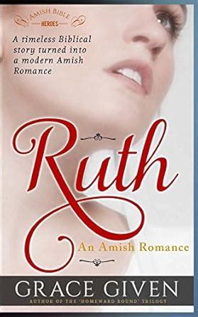 Ruth: Sweet Biblical Amish Romance (Amish Bible Heroes) : Given, Grace ...