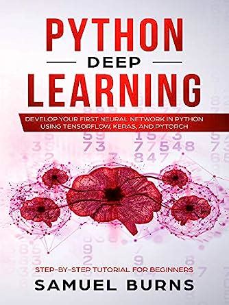 Python Deep learning: Develop your first Neural Network in Python Using ...