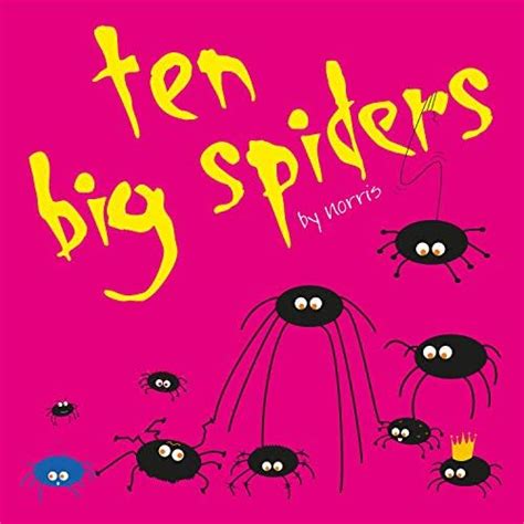Ten Big Spiders: Rhyming, counting and fun in a world full of eight ...